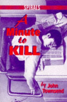 A Minute to Kill - John Townsend