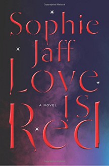 Love Is Red (The Nightsong Trilogy) - Sophie Jaff