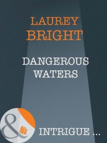 Dangerous Waters (Mills & Boon Intrigue) (Silhouette Sensation) - Laurey Bright