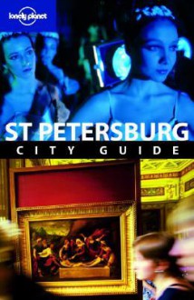 St. Petersburg City Guide - Mara Vorhees, Lonely Planet