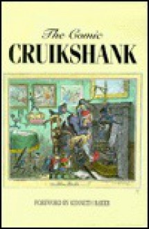 The Comic Cruikshank (The Cartoon Library) - Simon Heneage, Mark Brayant, Kenneth Baker