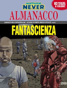 Almanacco della Fantascienza 2007 - Nathan Never: Luna 51 - Bepi Vigna, Silvia Corbetta, Roberto De Angelis, Patrizia Mandanici