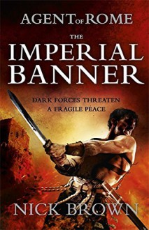 The Imperial Banner: Agent of Rome 2 by Nick Brown (28-Mar-2013) Paperback - Nick Brown