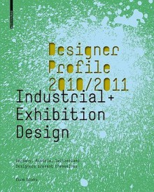 Designer Profile 2008/2009: Industrial + Exhibition Design: Germany, Austria, Switzerland; Designers Present Themselves - Princeton Architectural Press