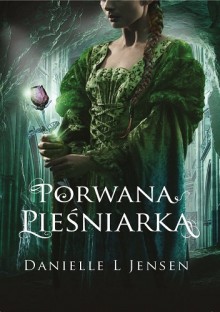 Porwana piesniarka - Danielle L. Jensen