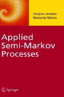 Applied Semi-Markov Processes - Jacques Janssen