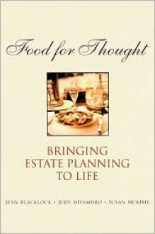 Food for Thought: Bringing Estate Planning to Life - Jean Blacklock, Susan Murphy