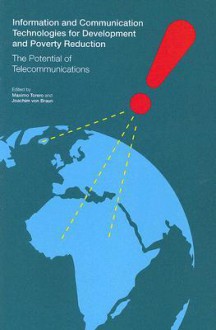 Information and Communication Technologies for Development and Poverty Reduction: The Potential of Telecommunications - Maximo Torero