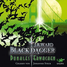 Dunkles Erwachen (Black Dagger 6) - J. R. Ward, Johannes Steck, Lagato Verlag