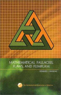 Mathematical Fallacies, Flaws, and Flimflam - Edward J. Barbeau, Barbeau, Edward J. Barbeau, Edward J.