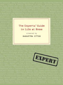 The Experts' Guide to Life at Home - Samantha Ettus