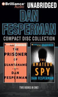 Dan Fesperman CD Collection: The Prisoner of Guantanamo, the Amateur Spy - Dan Fesperman, Various