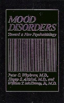 Mood Disorders: Toward a New Psychobiology - Peter C. Whybrow