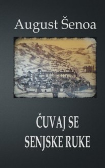 Cuvaj se senjske ruke (Hrvatski klasici) (Croatian Edition) - August Senoa, B. K. De Fabris