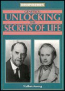 Genetics: Unlocking the Secrets of Life - Nathan Aaseng