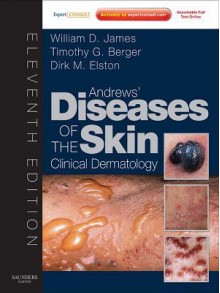 Andrew's Diseases of the Skin: Clinical Dermatology - William D. James, Timothy Berger, Dirk Elston