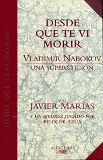 Desde Que Te Vi Morir: Vladimir Nabokov, Una Superstición - Javier Marías