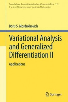 Variational Analysis and Generalized Differentiation II: Applications: v. 2 (Grundlehren der mathematischen Wissenschaften) - Boris S. Mordukhovich