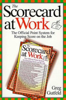 The Scorecard at Work: The Official Point System for Keeping Score on the Job (An Owl Book) - Greg Gutfeld