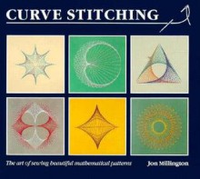 Curve Stitching: Art of Sewing Beautiful Mathematical Patterns - Jon Millington, Helen Hale