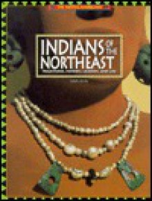 Indians of the Northeast: Traditions, History, Legends, and Life - Courage Books