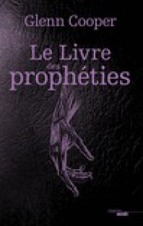 Le Livre des Prophéties - Glenn Cooper