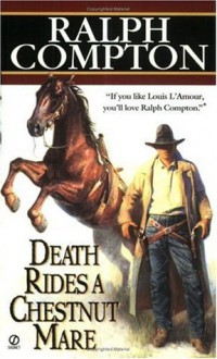 Ralph Compton Death Rides a Chestnut Mare (Signet Historical Fiction) - Ralph Compton