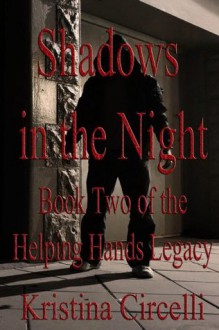 Shadows in the Night (Helping Hands Legacy, #2) - Kristina Circelli