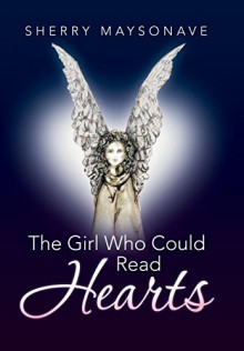 The Girl Who Could Read Hearts - Sherry Maysonave