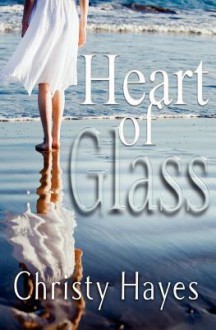 Heart of Glass - Christy Hayes