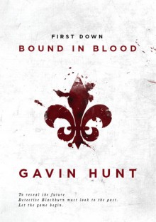 First Down - Bound in Blood - Gavin Hunt