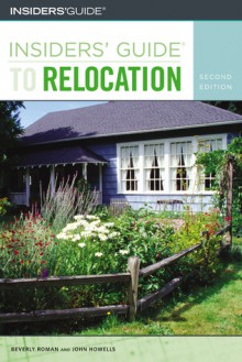 Insiders' Guide to Relocation, 2nd - Beverly Roman, John Howells