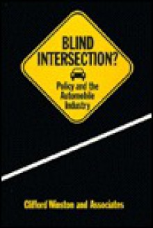 Blind Intersection: Policy and the Automobile Industry - Clifford Winston