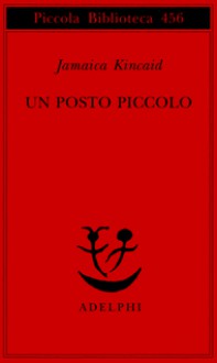 Un posto piccolo - Jamaica Kincaid, Franca Cavagnoli