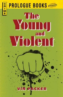 The Young and Violent (Prologue Books) - Vin Packer