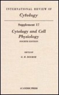 International Review of Cytology, Supplement 17: Cytology and Cell Physiology - Geoffrey H. Bourne