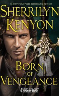 Born of Vengeance: The League: Nemesis Rising - Sherrilyn Kenyon