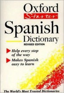 The Oxford Starter Spanish Dictionary - Ana Christina Llompart, Carol Styles Carvajal, Jane Horwood