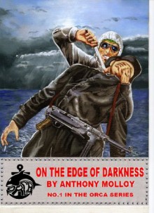 On the Edge of Darkness (Special Force Orca) - Anthony Molloy, Paul Scott