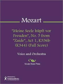 "Meine Seele hupft vor Freuden", No. 5 from "Zaide", Act 1, K336b (K344) (Full Score) - Wolfgang Amadeus Mozart