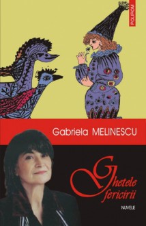 Ghetele fericirii - Gabriela Melinescu