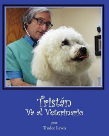 Tristan Va Al Veterinario - Trudee Lewis Yates, Joanne Yates Phd