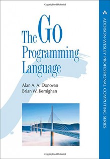 The Go Programming Language (Addison-Wesley Professional Computing Series) - Alan A. A. Donovan, Brian W. Kernighan