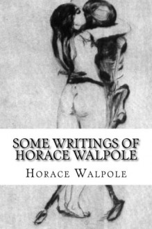 Some writings of Horace Walpole - Horace Walpole