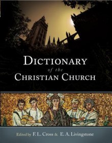 Dictionary Of The Christian Church - F.L. Cross