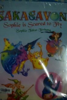 Sakasavon: Sophie is Scared to Fly - Sophie Takut Terbang (Soft Cover) - Jacques Thomas Bilstein, Rini Nurul Badariah, Francois Ruyer