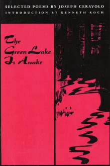 The Green Lake Is Awake - Joseph Ceravolo, Kenneth Koch, Larry Fagin