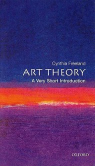 Art Theory: A Very Short Introduction - Cynthia A. Freeland