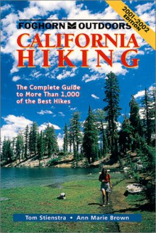 Foghorn California Hiking: The Complete Guide to More Than 1,000 of the Best Hikes - Tom Stienstra, Ann Marie Brown