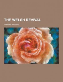 The Welsh Revival - Thomas Phillips